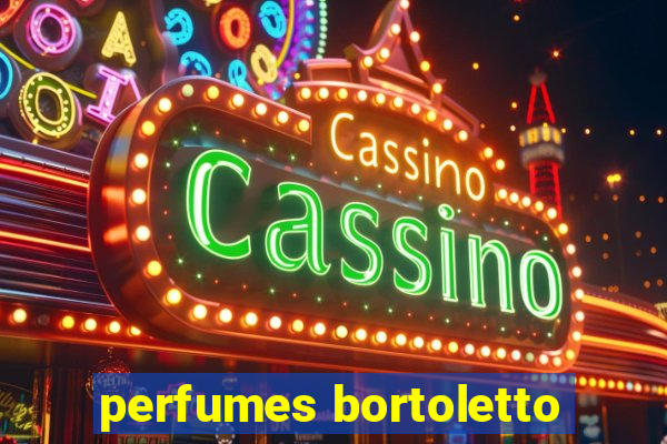 perfumes bortoletto